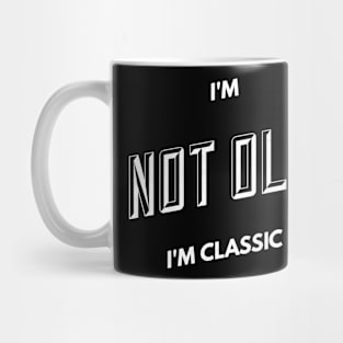 im not old im classic 10 Mug